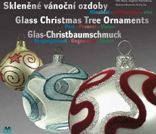 Skleněné vánoční ozdoby: minulost, přítomnost, vize = ...