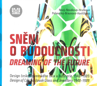 Snění o budoucnosti: design československého lisovaného skla 1948-1989
