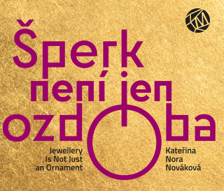 Šperk není jen ozdoba = Jewellery is not just an ornament