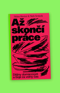 Až skončí práce: Dějiny domácnosti a boje za volný čas