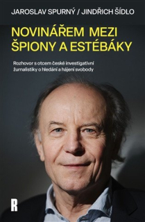 Novinářem mezi špiony a estébáky